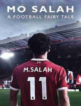 فيلم محمد صلاح: قصة كرة قدم خيالية Mo Salah: A Football Fairytale 2018 مترجم
