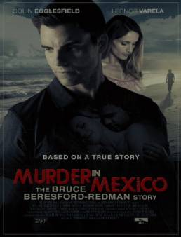 مشاهدة فيلم Murder in Mexico: The Bruce Beresford-Redman Story مترجم