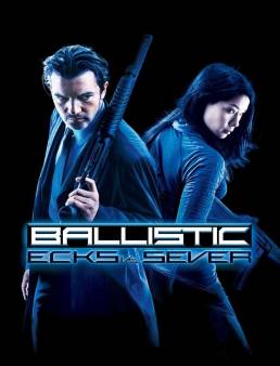فيلم Ballistic: Ecks vs. Sever 2002 مترجم