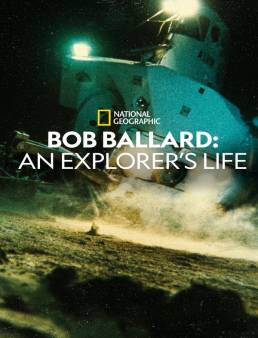 فيلم Bob Ballard: An Explorer's Life 2021 مترجم للعربية