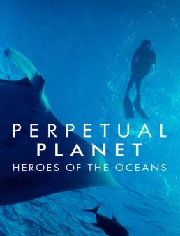 فيلم Perpetual Planet: Heroes of the Oceans 2020 مترجم