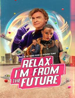 فيلم Relax, I'm from the Future 2023 مترجم
